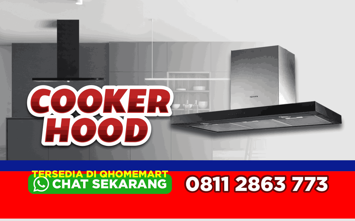 7 Fungsi Cooker Hood yang Jarang Diketahui, Wajib Ada di Dapur Modern!